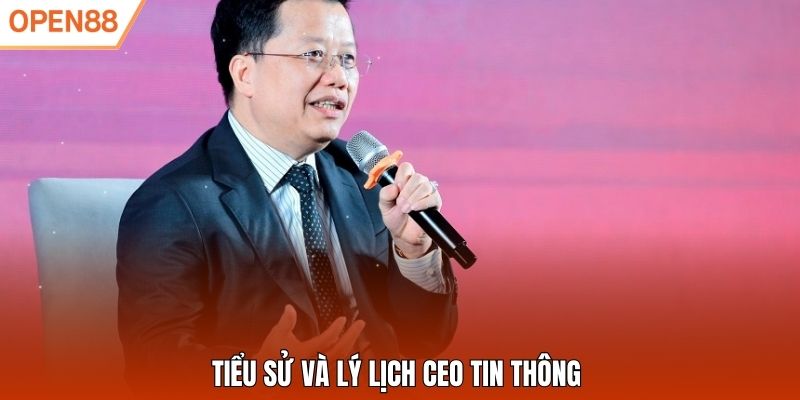 Tiểu sử và lý lịch CEO Tin Thông